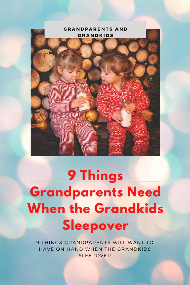 Things Grandparents Need when the Grandkids sleepover